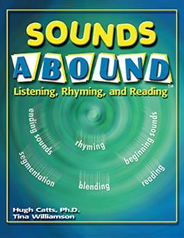 Sounds Abound: Listening, Rhyming, and Reading Hugh Catts â€¢ Tina Williamson