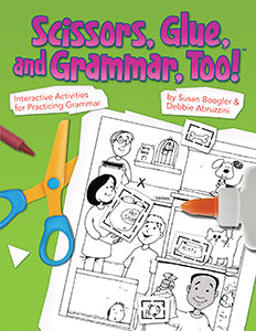 Scissors, Glue, and Grammar, Too! by Susan Boegler & Debbie Abruzzini