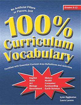 100% Curriculum Vocabulary Grades 6-12 Lynn Eggleston, Laura Larson