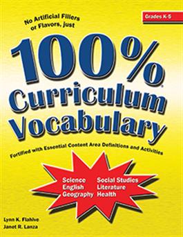 100% Curriculum Vocabulary Grades K-5 Lynn K. Flahive, Janet R. Lanza