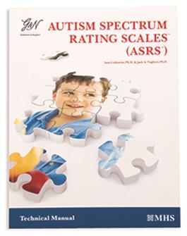 ASRS: Autism Spectrum Rating Scale Technical Manual Sam Goldstein, Jack A. Naglieri