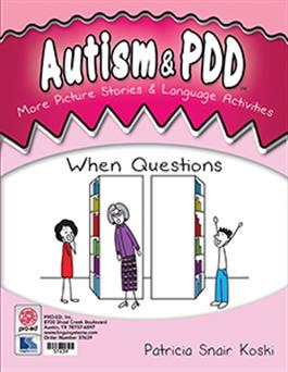 Autism & PDD More Picture Stories & Language Activities: When Questions Patricia Snair Koski