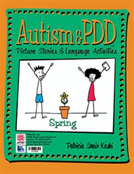 Autism & PDD Picture Stories & Language Activities: Spring Patricia Snair Koski