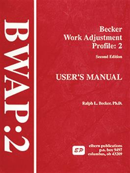 BWAP-2: Becker Work Adjustment Profile–Second Edition Ralph L. Becker