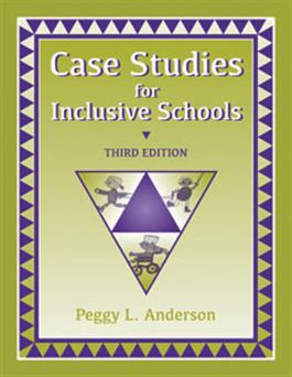 Case Studies for Inclusive Schools–Third Edition Peggy L. Anderson