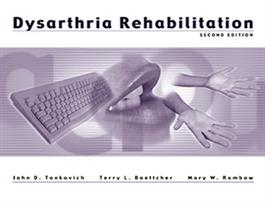 Dysarthria Rehabilitation – Second Edition John D. Tonkovich, Terry L. Boettcher, Mary W. Rambow