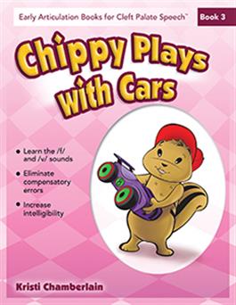 Early Articulation Books for Cleft Palate Speech: Chippy Plays With Cars Kristi Chamberlain
