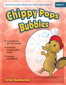 Early Articulation Books for Cleft Palate Speech: Chippy Pops Bubbles Kristi Chamberlain