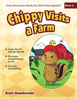 Early Articulation Books for Cleft Palate Speech: Chippy Visits a Farm Kristi Chamberlain