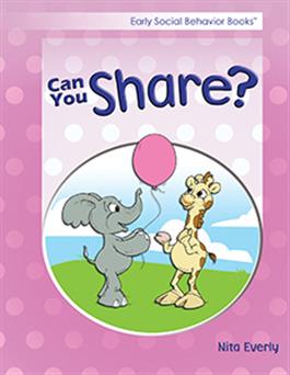 Early Social Behavior Books: Can You Share? Nita Everly