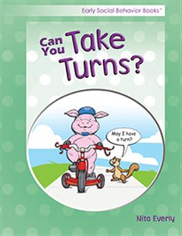 Early Social Behavior Books: Can You Take Turns? Nita Everly