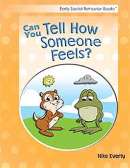 Early Social Behavior Books: Can You Tell How Someone Feels? Nita Everly