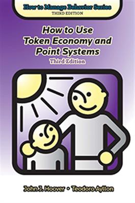 How to Use Token Economy and Point Systems, Third Edition John J. Hoover, Teodoro Ayllon