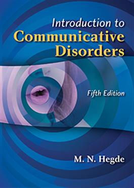 Introduction to Communicative Disorders, Fifth Edition M. N. Hegde