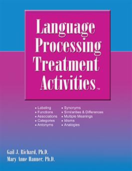 Language Processing Treatment Activities Gail J. Richard, Mary Anne Hanner