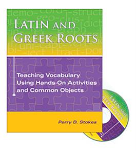 Latin and Greek Roots: Teaching Vocabulary Using Hands-On Activities and Common Objects Perry D. Stokes