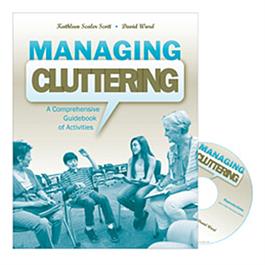Managing Cluttering: A Comprehensive Guidebook of Activities Kathleen Scaler Scott, David Ward