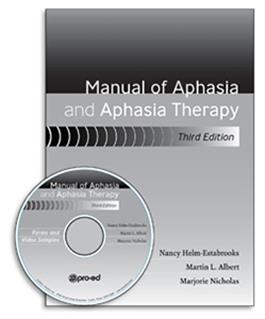 Manual of Aphasia and Aphasia Therapy–Third Edition Nancy Helm-Estabrooks, Martin L. Albert, Marjorie Nicholas