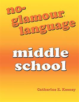 No-Glamour Language–Middle School Catherine E. Keeney