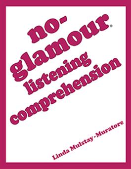 No-Glamour Listening Comprehension Linda Mulstay-Muratore