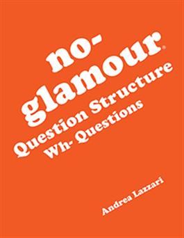 No-Glamour Question Structure: Wh-Questions Andrea Lazzari