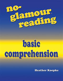 No-Glamour Reading Basic Comprehension Heather Koepke