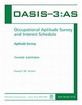 OASIS-3:AS: Occupational Aptitude Survey and Interest Schedule–Third Edition Randall M. Parker