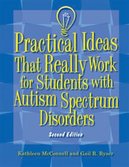 Practical Ideas That Really Work for Students with Autism Spectrum Disorders–Second Edition, Complete Kit Kathleen McConnell, Gail R. Ryser