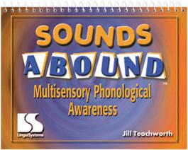 Sounds Abound: Multisensory Phonological Awareness Jill Teachworth