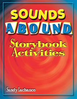 Sounds Abound: Storybook Activities Sandy LaChance