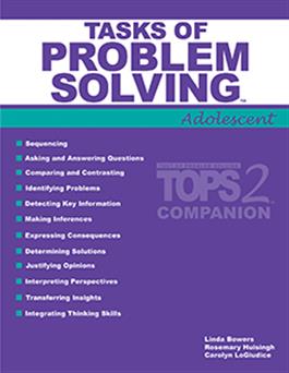 Tasks of Problem Solving: Adolescent (TOPS-2:A Companion) Linda Bowers, Rosemary Huisingh, Carolyn LoGiudice