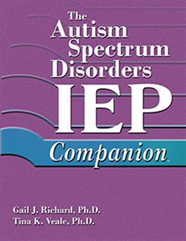 The Autism Spectrum Disorders IEP Companion Gail J. Richard, Tina K. Veale