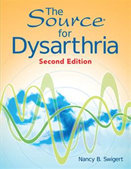 The Source for Dysarthria–Second Edition Nancy B. Swigert