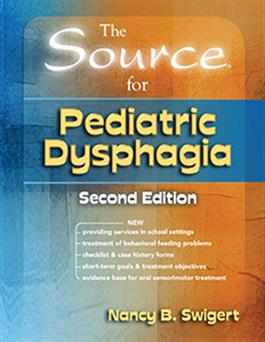 The Source for Pediatric Dysphagia–Second Edition Nancy B. Swigert
