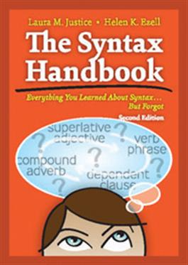 The Syntax Handbook: Everything You Learned About Syntax . . . But Forgot–Second Edition Laura M. Justice, Helen K. Ezell