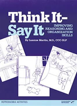 Think It-Say It: Improving Reasoning and Organization Skills Luanne Martin