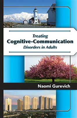 Treating Cognitive-Communication Disorders in Adults Naomi Gurevich