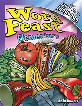Word Feast–Elementary for Figurative Language Linda Bowers